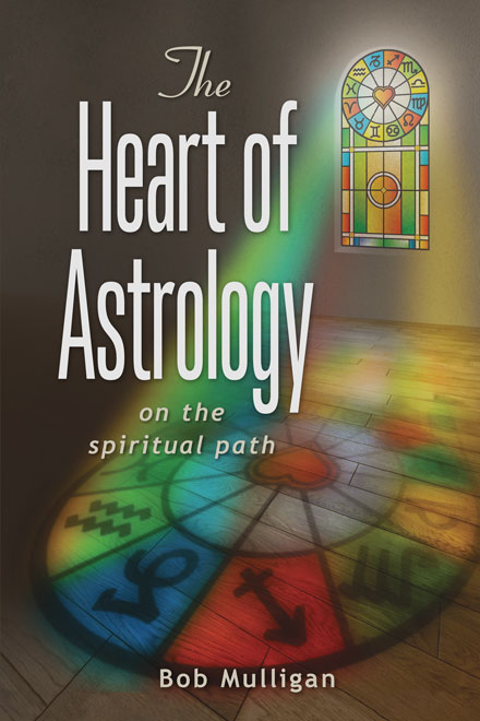 The Heart of Astrology by Bob Mulligan